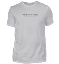 Lade das Bild in den Galerie-Viewer, Fußball ist kein Hobby - T-Shirt
